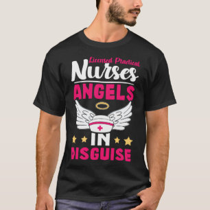 Licensed Practical Nurses Angels in Disguise T-Shirt