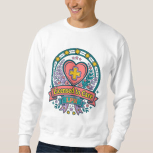 Licensed to Care LPN Sweatshirt