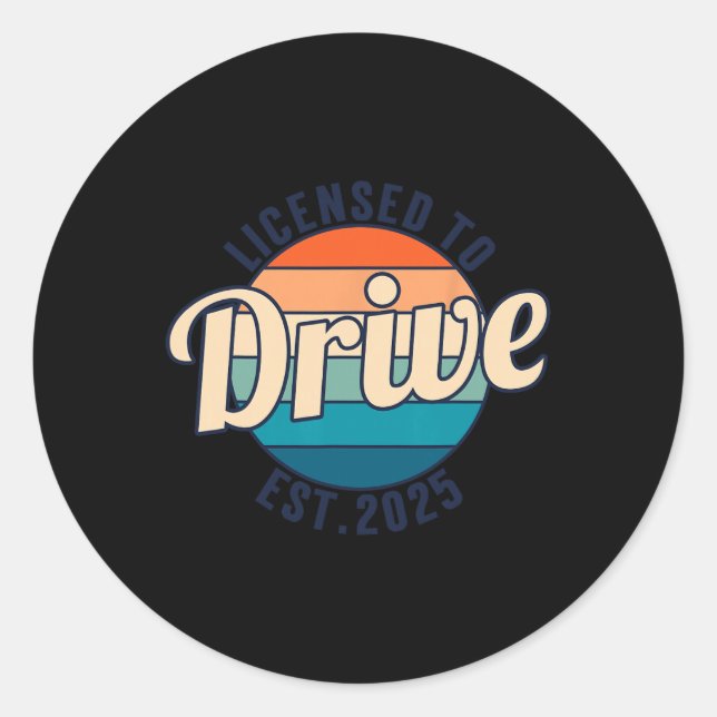 Licensed To Drive New Drivers License Est 2025  Classic Round Sticker (Front)