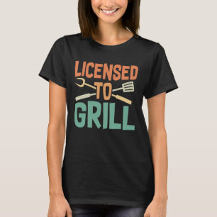 Licensed to Grill Funny BBQ Grilling Meat Lover Ch T-Shirt
