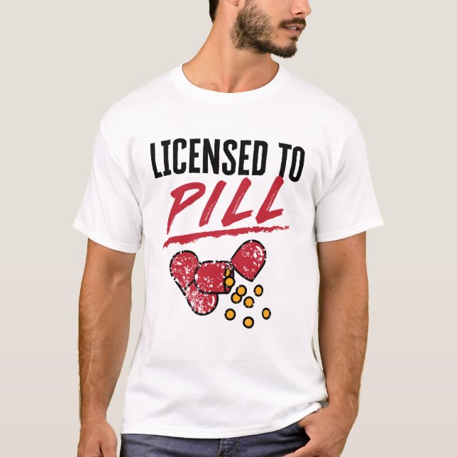 Licensed to Pill Pharmacist Graduation Grad T-Shirt (Front)