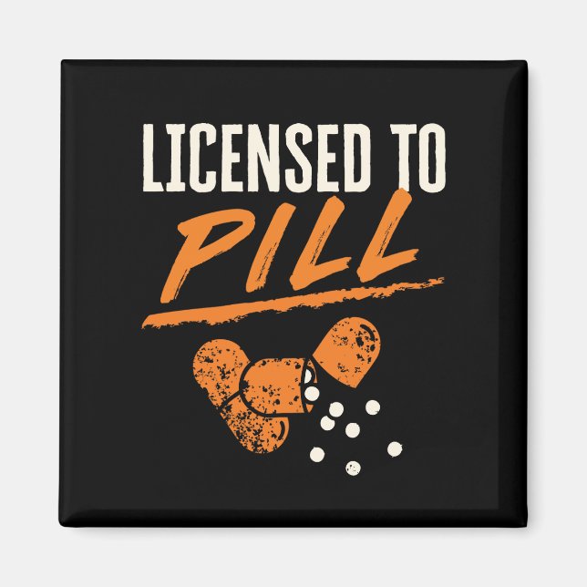 Licensed to Pill Pharmacist Pharmacy Tech CPhT Magnet (Front)