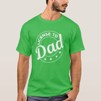 Licenseo Dad Fathers Day Funny Fathers Day I T-Shirt