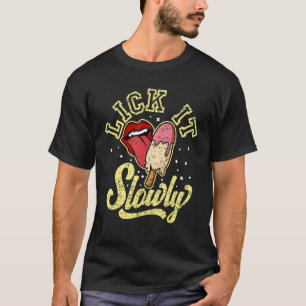 Lick It Slowly I Love Popsicle Humour Workout For  T-Shirt