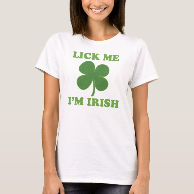Lick Me Im Irish T-Shirt (Front)