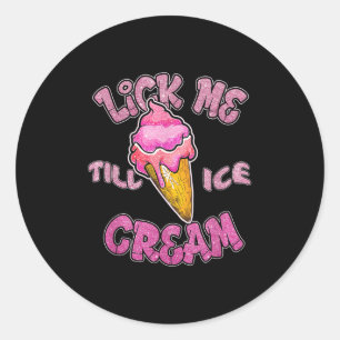 Lick Me Till Ice Cream Adult Humour Summer Season  Classic Round Sticker