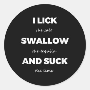 Lick Salt Swallow Tequila Salt Lime Funny Dirty Jo Classic Round Sticker