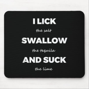 Lick Salt Swallow Tequila Salt Lime Funny Dirty Jo Mouse Pad