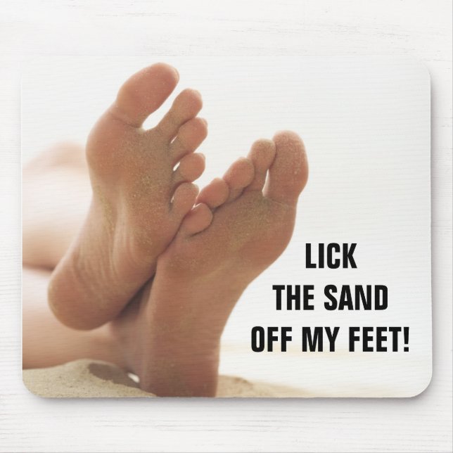 LICK THE SAND OFF MY FEET! MOUSE PAD (Front)