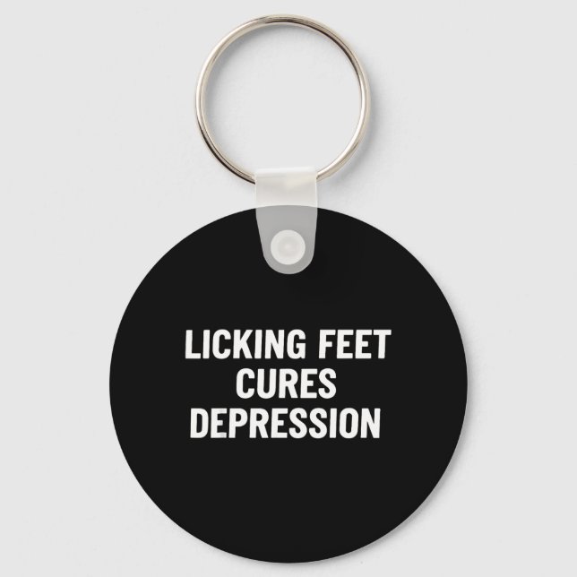 Licking Feet Cures Depression Funny Quotes Keychain (Front)