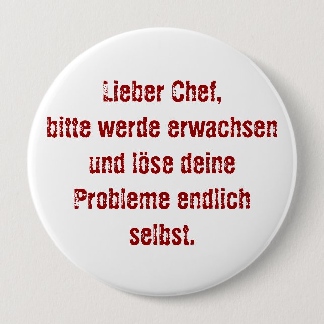 "Lieber Chef, bitte werde erwachsen..." 4 Inch Round Button (Front)