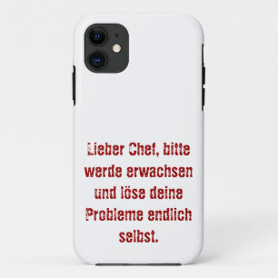 "Lieber Chef, bitte werde erwachsen..." iPhone 11 Case