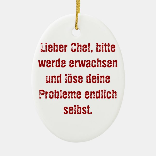 "Lieber Chef, bitte werde erwachsen..." Ceramic Ornament (Front)