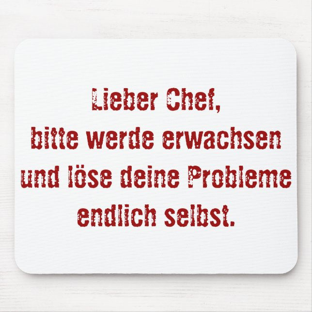 "Lieber Chef, bitte werde erwachsen..." Mouse Pad (Front)