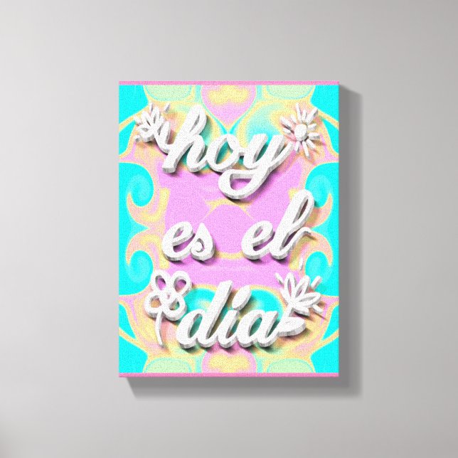 Lienzo today is the day canvas print (Front)