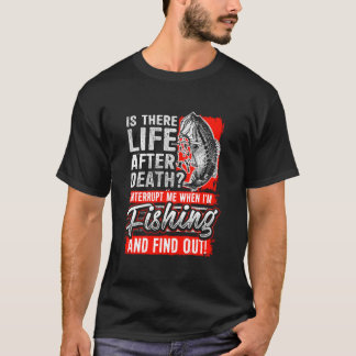 LIFE AFTER DEATH funny Fishing fishermenu2019s cam T-Shirt