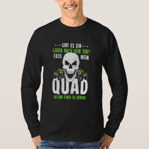 Life After The Death Quad Bike Atv 4x4 Action Bike T-Shirt