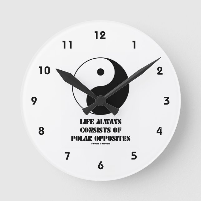 Life Always Consists Of Polar Opposites Yin-Yang Round Clock (Front)
