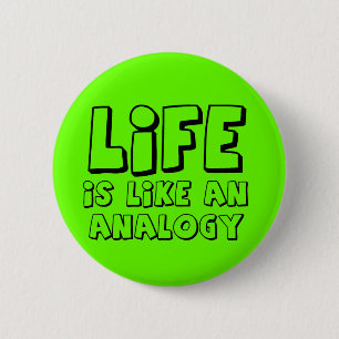Life Analogy Funny Button Humour