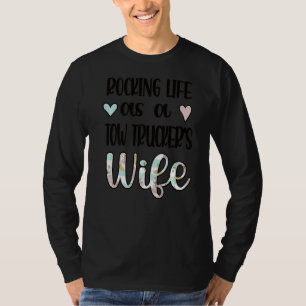Life As A Tow Trucker's Wife Tow Truck Driver Wife T-Shirt