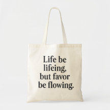 Life Be Lifeing Tote Bag - Favour Flow Edition