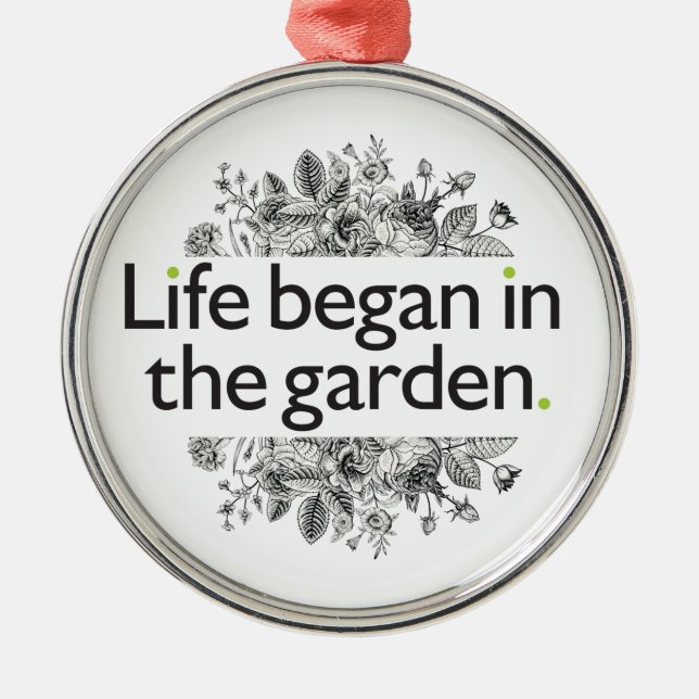 Life Began in the Garden Metal Ornament (Front)