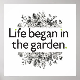 Life Began in the Garden Poster