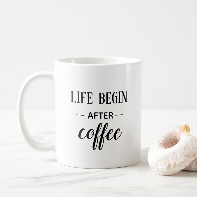 Life begin after coffee. Black and white funny Coffee Mug (With Donut)
