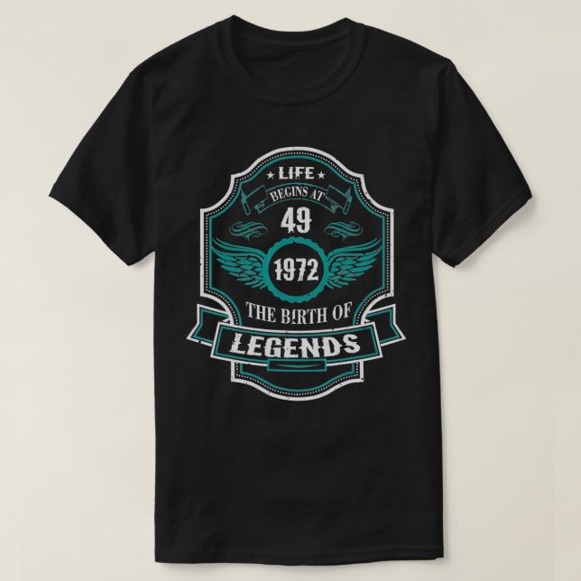 Life Begin At 49 1972 Birth Of Legends 49th Birthd T-Shirt (Design Front)