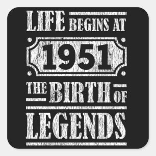 Life Begins 1951 The Birth Of Legend 70th Birthday Square Sticker