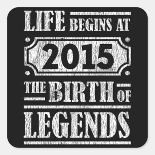 Life Begins 2015 The Birth Of Legend 7th Birthday Square Sticker
