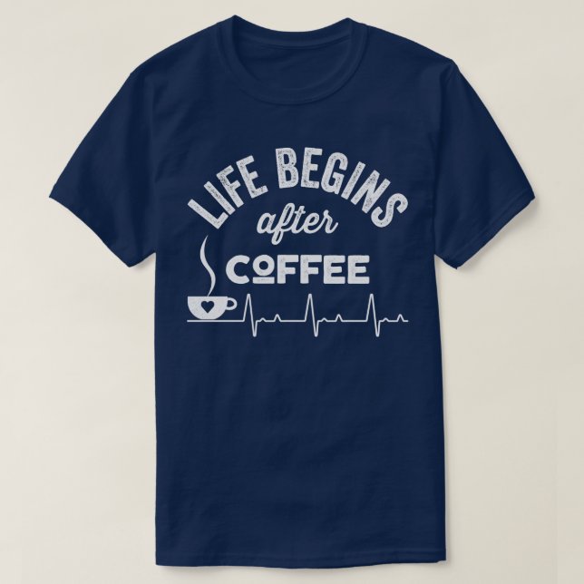 Life Begins After Coffee 1  T-Shirt (Design Front)