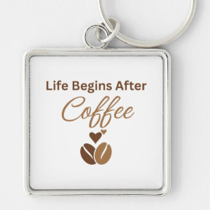 Life Begins After Coffee, Cosy Morning Coffee Keychain