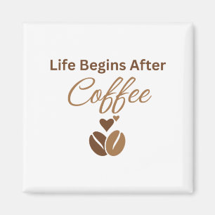 Life Begins After Coffee, Cosy Morning Coffee Magnet