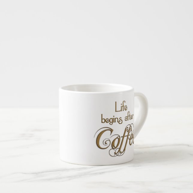 Life Begins After Coffee Espresso Cup (Front Right)