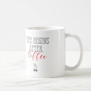 Life Begins after Coffee - Fun Coffee Quotes Mug