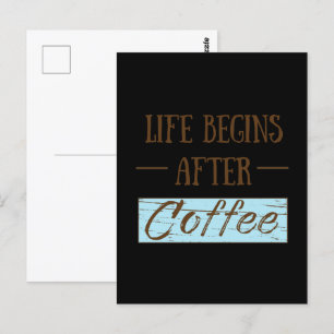Life begins after coffee funny drinker caffeine postcard
