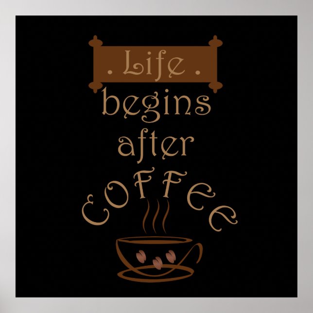Life begins after coffee funny sayings poster (Front)