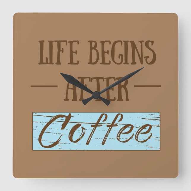 Life begins after coffee funny sayings square wall clock (Front)