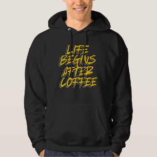 LIFE BEGINS AFTER COFFEE HOODIE