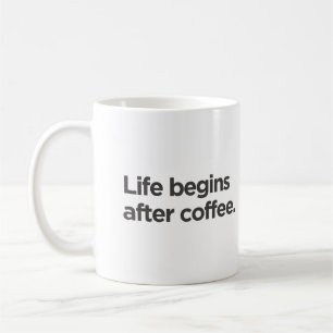 Life begins after coffee mug