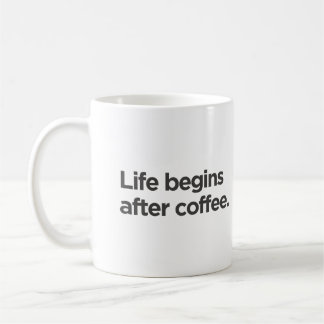 Life begins after coffee mug
