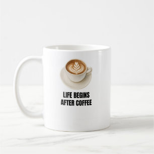 Life Begins After Coffee Mug   Funny Coffee Lover 