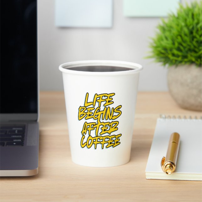 LIFE BEGINS AFTER COFFEE PAPER CUPS (Insitu)
