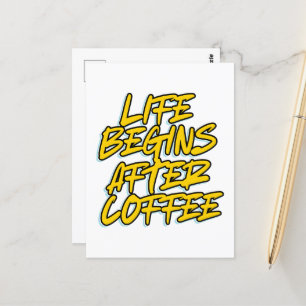 LIFE BEGINS AFTER COFFEE POSTCARD