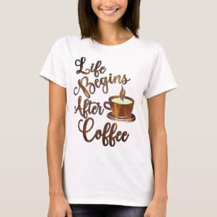 Life Begins After Coffee  T-Shirt