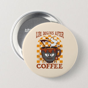 Life Begins After Coffee – Witchy Halloween 3 Inch Round Button
