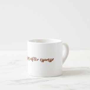 Life begins after espresso cup