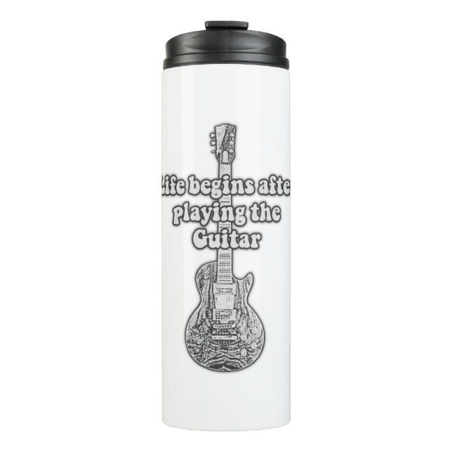 Life begins after playing the guitar. black & whit thermal tumbler (Front)