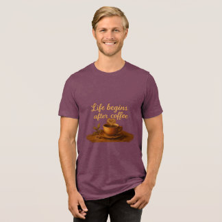 Life Begins AfterCoffee Warm Heart, Morning Energy Tri-Blend Shirt